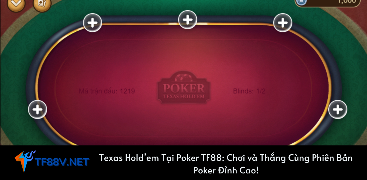 Texas Hold’em Tại Poker TF88_ Chơi và Thắng Cùng Phiên Bản Poker Đỉnh Cao!